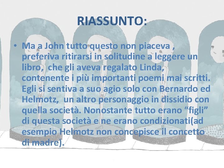 RIASSUNTO: • Ma a John tutto questo non piaceva , preferiva ritirarsi in solitudine