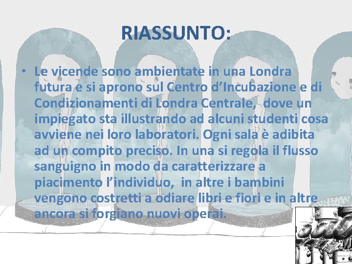 RIASSUNTO: • Le vicende sono ambientate in una Londra futura e si aprono sul