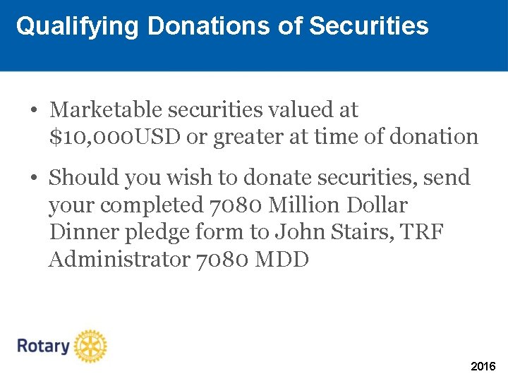 Qualifying Donations of Securities • Marketable securities valued at $10, 000 USD or greater Qualifying Donations of Securities • Marketable securities valued at $10, 000 USD or greater