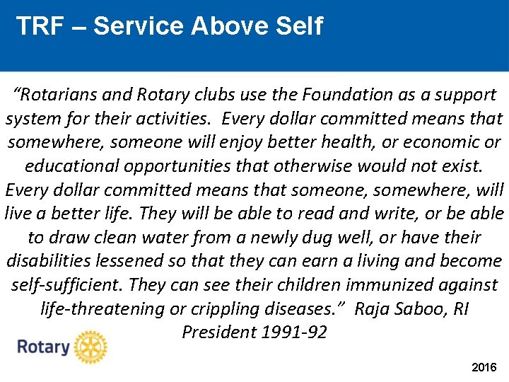 TRF – Service Above Self “Rotarians and Rotary clubs use the Foundation as a TRF – Service Above Self “Rotarians and Rotary clubs use the Foundation as a