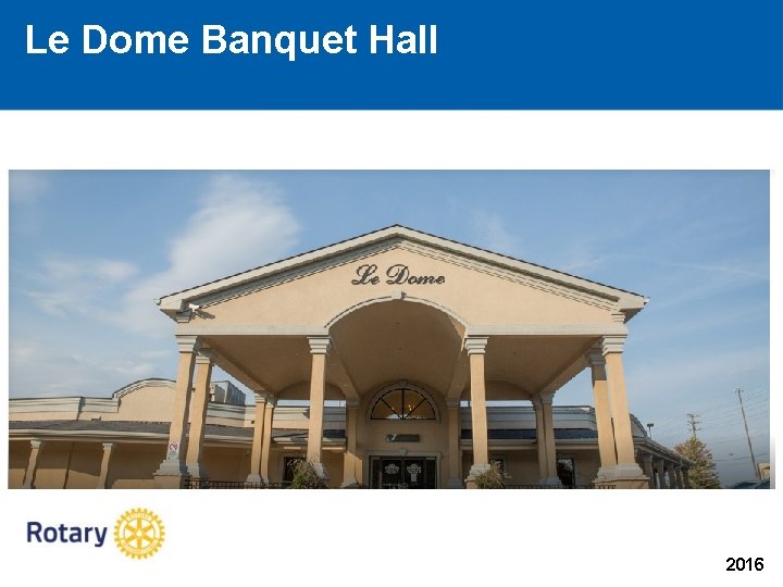 Le Dome Banquet Hall 2016 Le Dome Banquet Hall 2016
