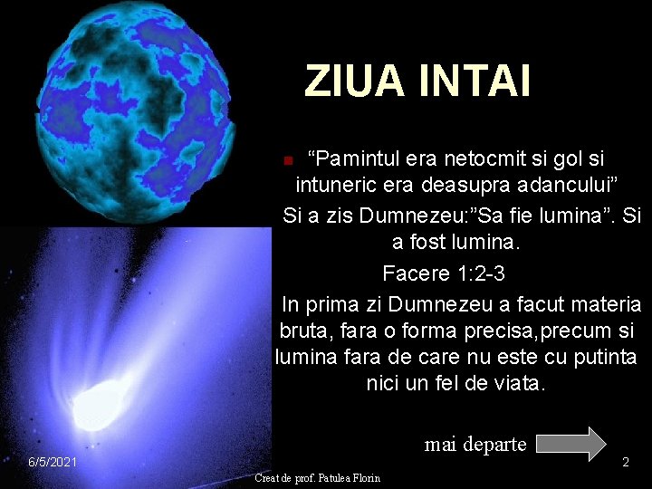 ZIUA INTAI “Pamintul era netocmit si gol si intuneric era deasupra adancului” Si a