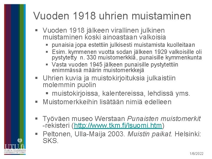 Vuoden 1918 uhrien muistaminen § Vuoden 1918 jälkeen virallinen julkinen muistaminen koski ainoastaan valkoisia