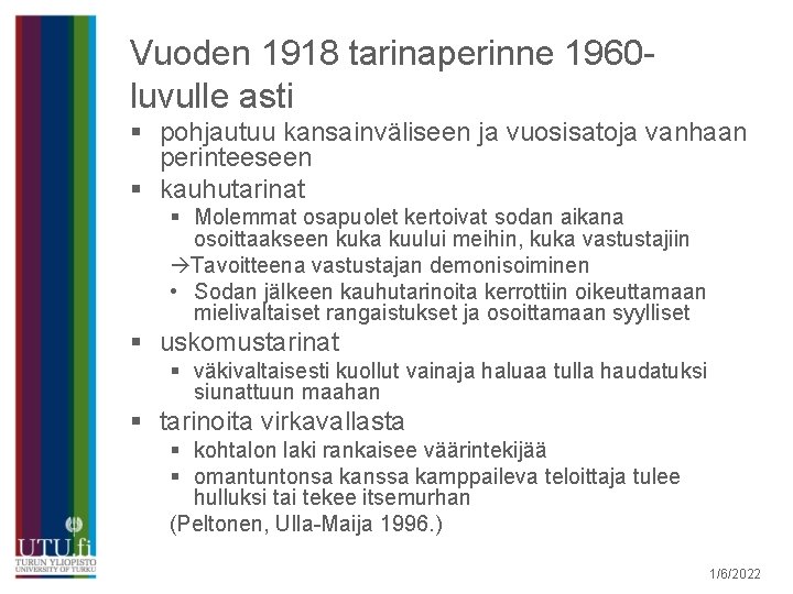 Vuoden 1918 tarinaperinne 1960 luvulle asti § pohjautuu kansainväliseen ja vuosisatoja vanhaan perinteeseen §