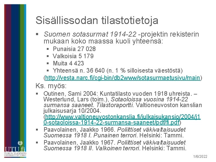 Sisällissodan tilastotietoja § Suomen sotasurmat 1914 -22 -projektin rekisterin mukaan koko maassa kuoli yhteensä: