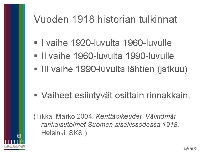 Vuoden 1918 historian tulkinnat § I vaihe 1920 -luvulta 1960 -luvulle § II vaihe