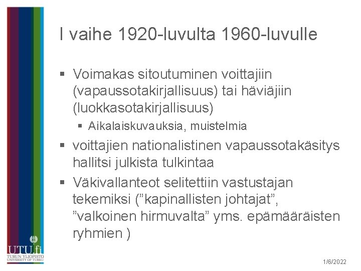 I vaihe 1920 -luvulta 1960 -luvulle § Voimakas sitoutuminen voittajiin (vapaussotakirjallisuus) tai häviäjiin (luokkasotakirjallisuus)