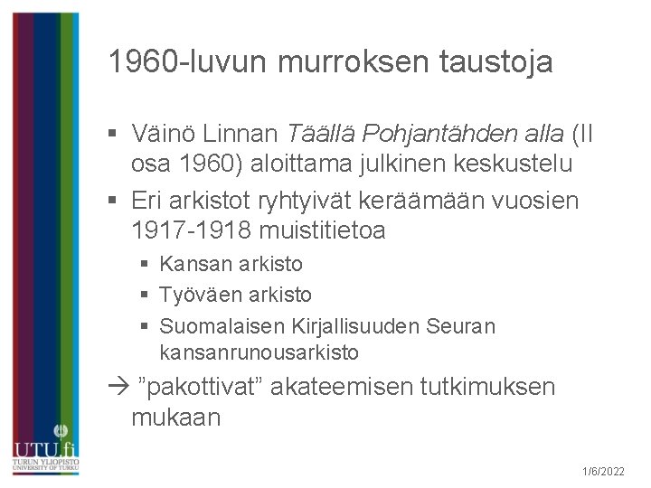 1960 -luvun murroksen taustoja § Väinö Linnan Täällä Pohjantähden alla (II osa 1960) aloittama