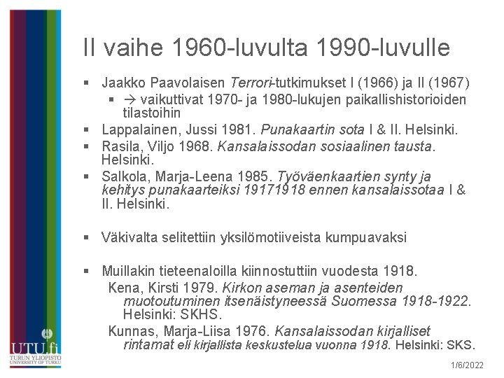 II vaihe 1960 -luvulta 1990 -luvulle § Jaakko Paavolaisen Terrori-tutkimukset I (1966) ja II