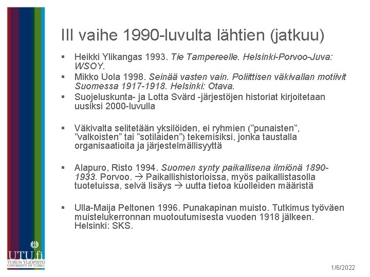 III vaihe 1990 -luvulta lähtien (jatkuu) § § § Heikki Ylikangas 1993. Tie Tampereelle.