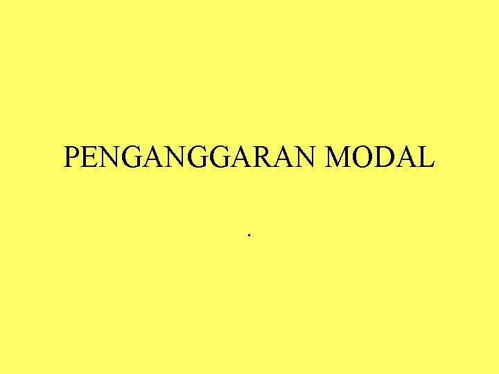 PENGANGGARAN MODAL. 