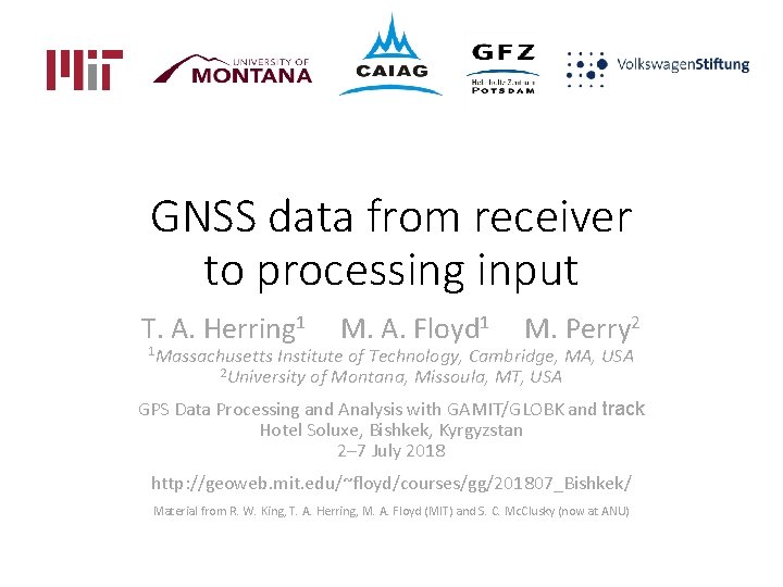 GNSS data from receiver to processing input T. A. Herring 1 1 Massachusetts M.