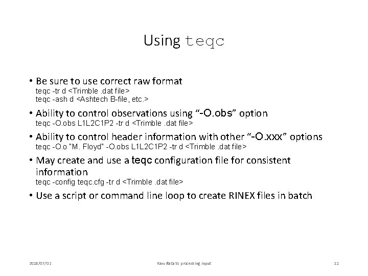 Using teqc • Be sure to use correct raw format teqc -tr d <Trimble.