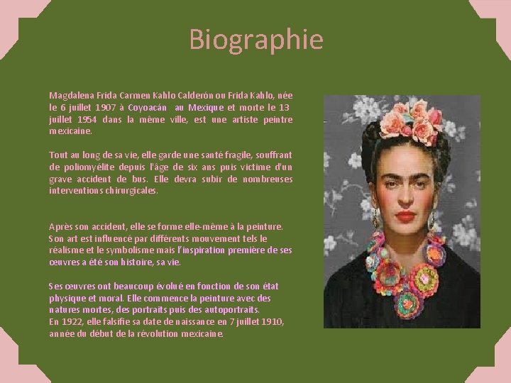 Biographie Magdalena Frida Carmen Kahlo Calderón ou Frida Kahlo, née le 6 juillet 1907