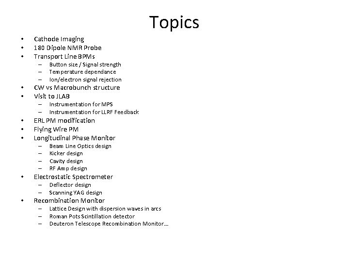 Topics • • • Cathode Imaging 180 Dipole NMR Probe Transport Line BPMs –