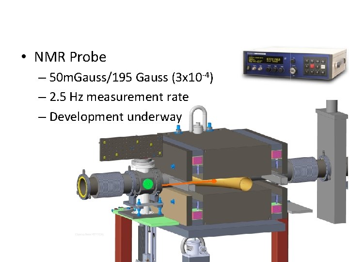  • NMR Probe – 50 m. Gauss/195 Gauss (3 x 10 -4) –