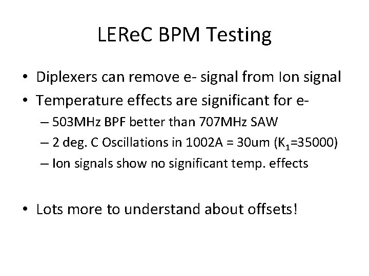 LERe. C BPM Testing • Diplexers can remove e- signal from Ion signal •