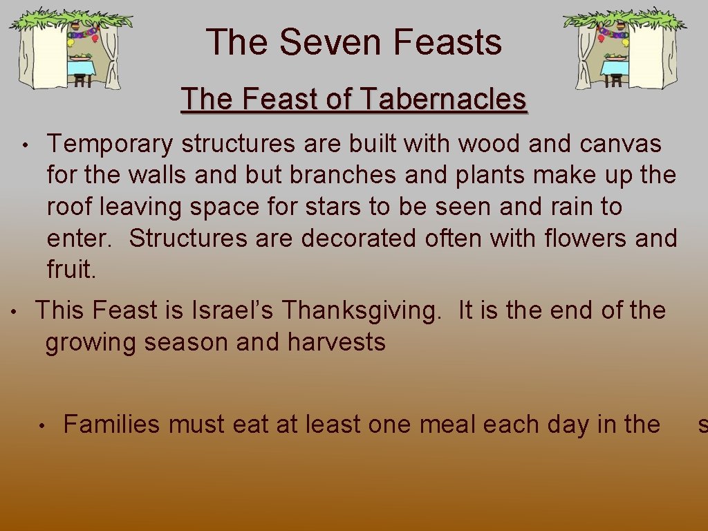 The Seven Feasts The Feast of Tabernacles Temporary structures are built with wood and