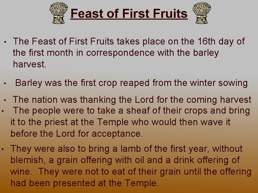Feast of First Fruits • The Feast of First Fruits takes place on the