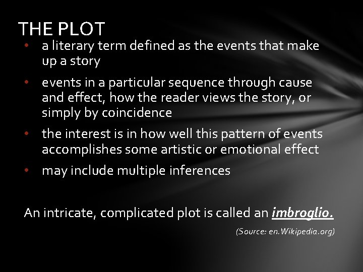 THE PLOT • a literary term defined as the events that make up a