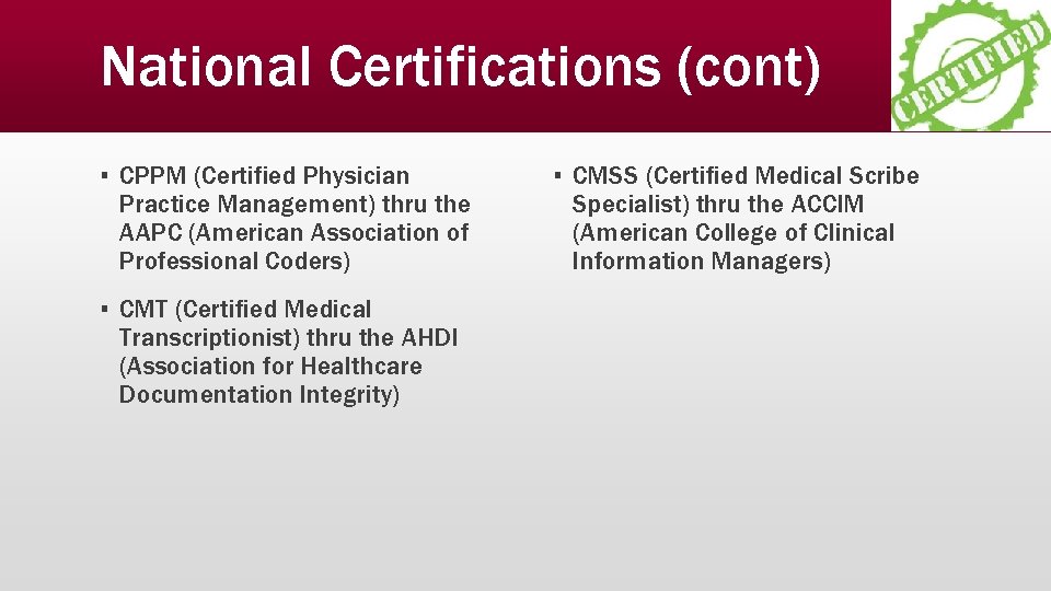 National Certifications (cont) ▪ CPPM (Certified Physician Practice Management) thru the AAPC (American Association