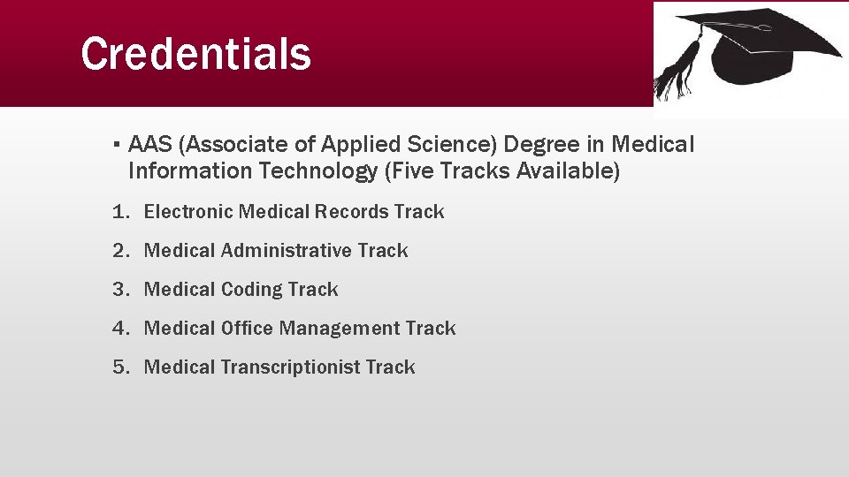Credentials ▪ AAS (Associate of Applied Science) Degree in Medical Information Technology (Five Tracks
