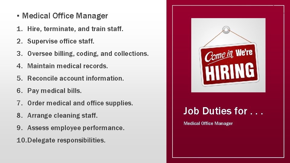 ▪ Medical Office Manager 1. Hire, terminate, and train staff. 2. Supervise office staff.