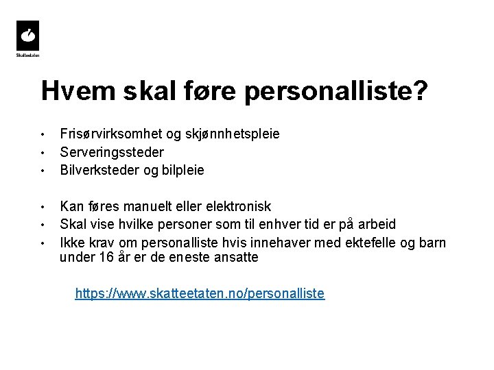 Hvem skal føre personalliste? • • • Frisørvirksomhet og skjønnhetspleie Serveringssteder Bilverksteder og bilpleie