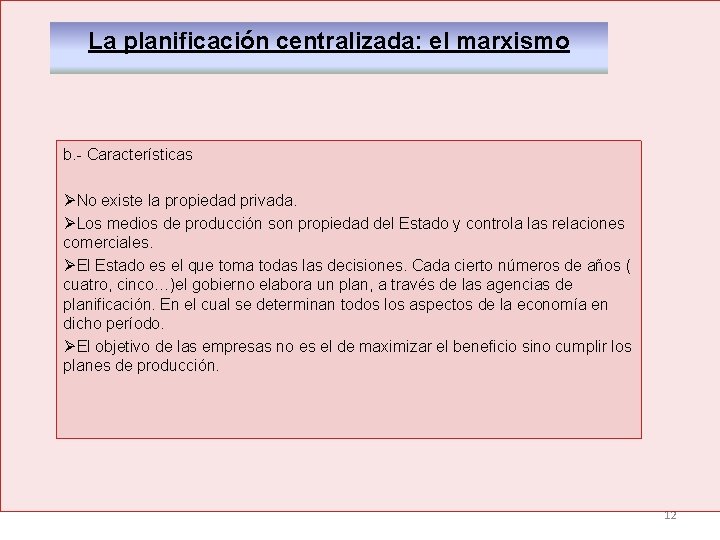 La planificación centralizada: el marxismo b. - Características ØNo existe la propiedad privada. ØLos La planificación centralizada: el marxismo b. - Características ØNo existe la propiedad privada. ØLos
