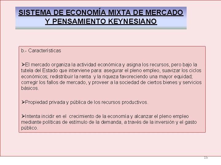 SISTEMA DE ECONOMÍA MIXTA DE MERCADO Y PENSAMIENTO KEYNESIANO b. - Características ØEl mercado SISTEMA DE ECONOMÍA MIXTA DE MERCADO Y PENSAMIENTO KEYNESIANO b. - Características ØEl mercado