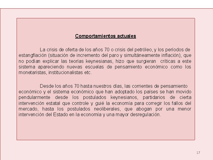 Comportamientos actuales La crisis de oferta de los años 70 o crisis del petróleo,