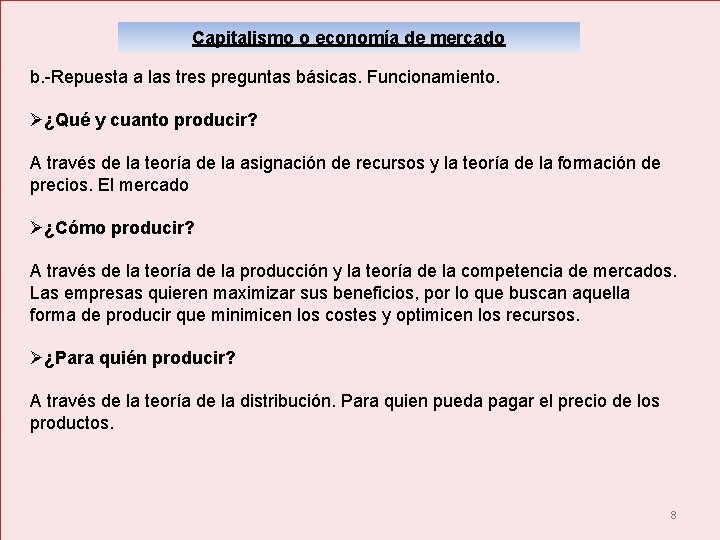 Capitalismo o economía de mercado b. -Repuesta a las tres preguntas básicas. Funcionamiento. Ø¿Qué