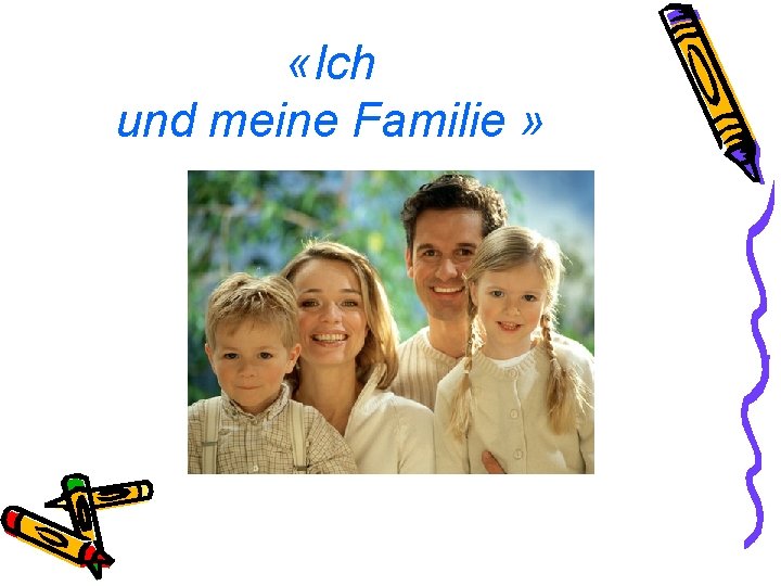  «Ich und meine Familie » 