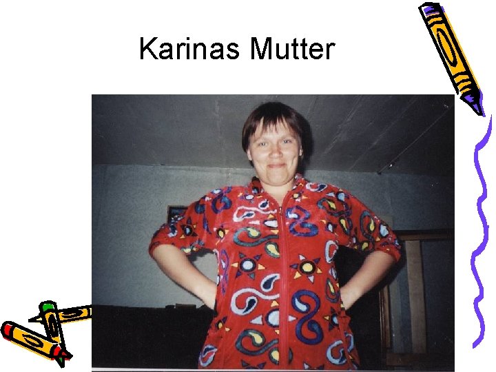 Karinas Mutter 