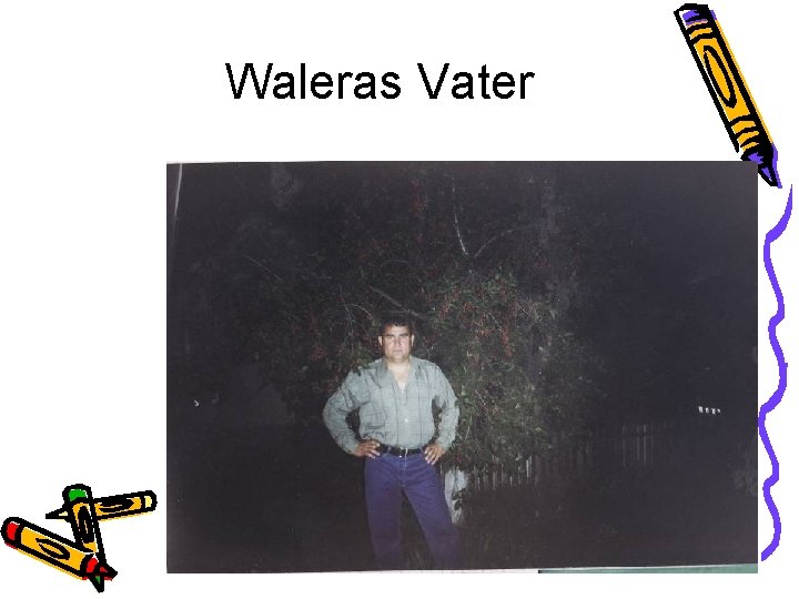 Waleras Vater 