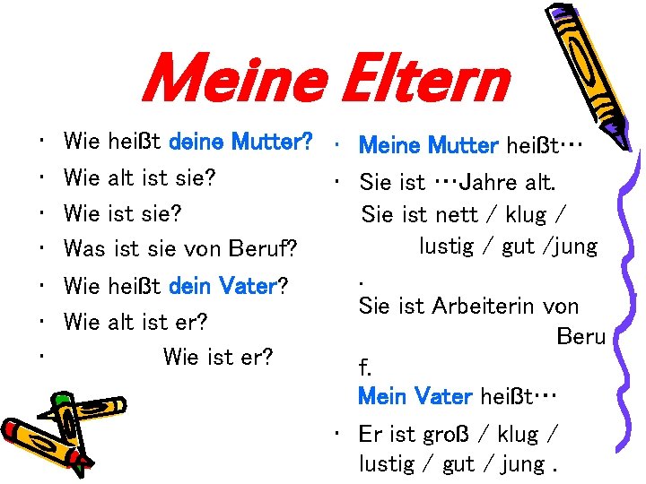 Meine Eltern • • Wie heißt deine Mutter? • Meine Mutter heißt… Wie alt