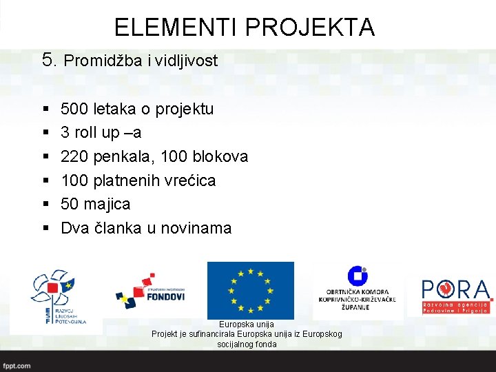 ELEMENTI PROJEKTA 5. Promidžba i vidljivost § § § 500 letaka o projektu 3