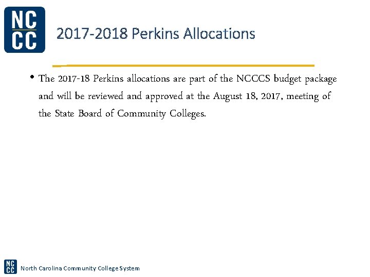 2017 -2018 Perkins Allocations • The 2017 -18 Perkins allocations are part of the