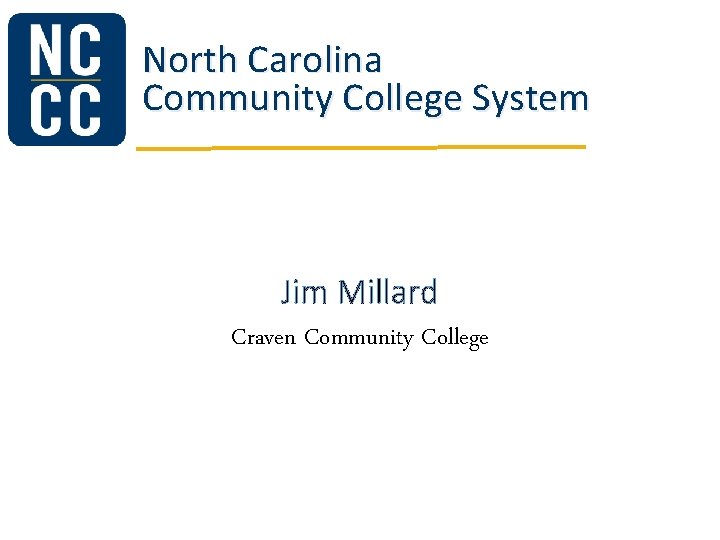 North Carolina Community College System Jim Millard Craven Community College 