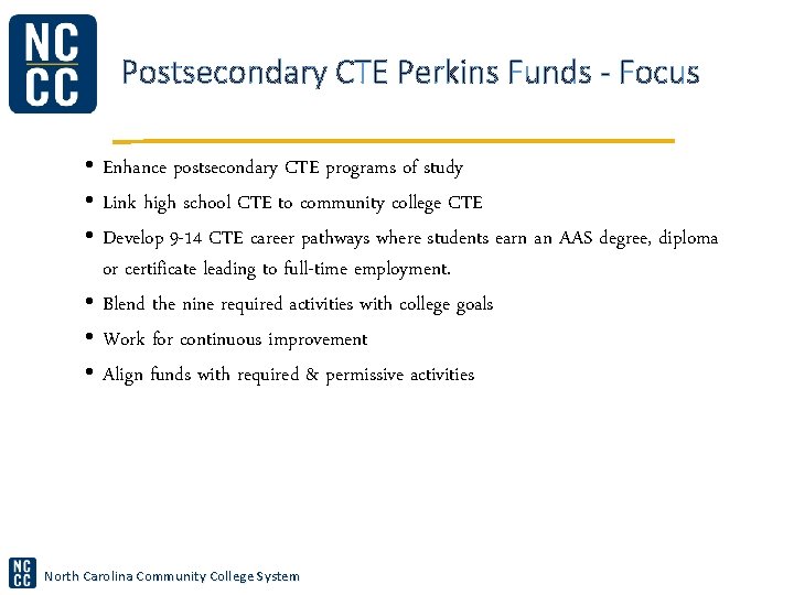 Postsecondary CTE Perkins Funds - Focus • Enhance postsecondary CTE programs of study •