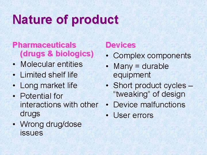 Nature of product Pharmaceuticals (drugs & biologics) • Molecular entities • Limited shelf life
