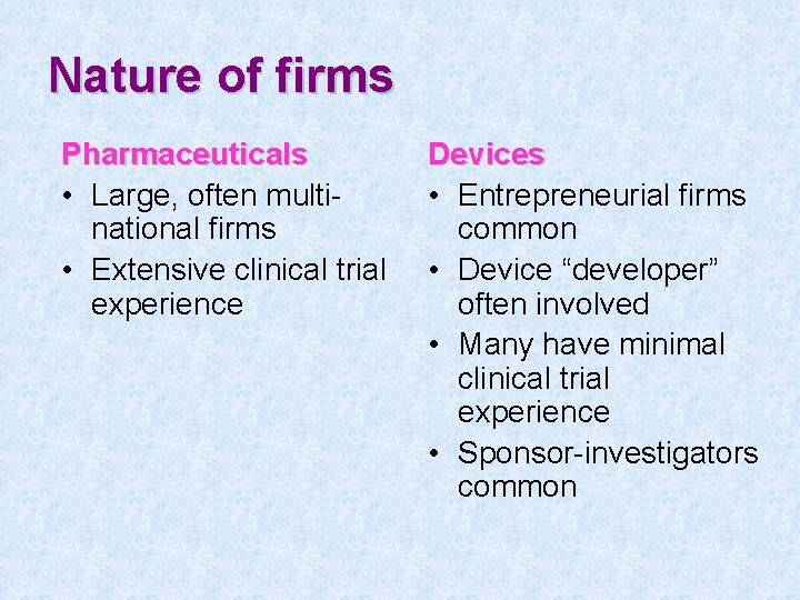 Nature of firms Pharmaceuticals • Large, often multinational firms • Extensive clinical trial experience