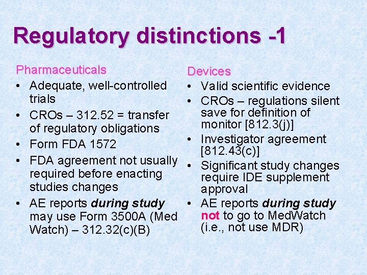 Regulatory distinctions -1 Pharmaceuticals • Adequate, well-controlled trials • CROs – 312. 52 =