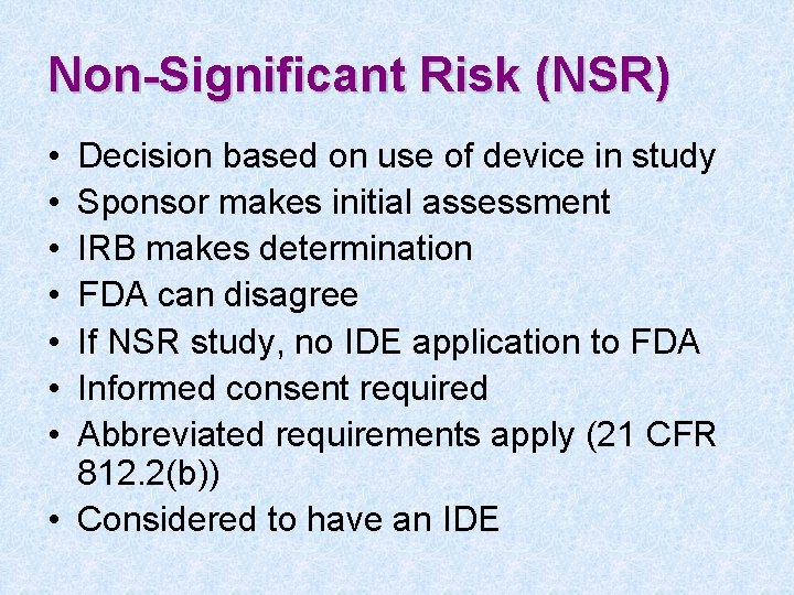 Non-Significant Risk (NSR) • • Decision based on use of device in study Sponsor