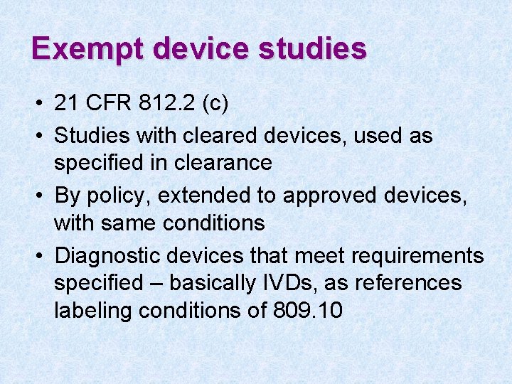 Exempt device studies • 21 CFR 812. 2 (c) • Studies with cleared devices,