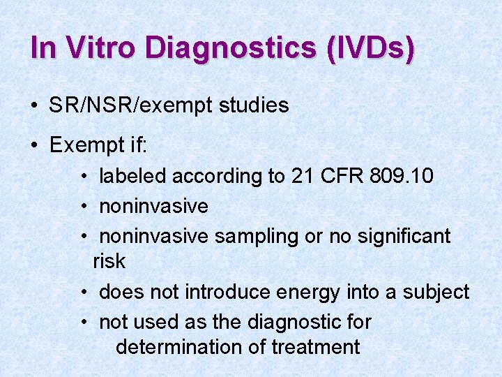 In Vitro Diagnostics (IVDs) • SR/NSR/exempt studies • Exempt if: • labeled according to