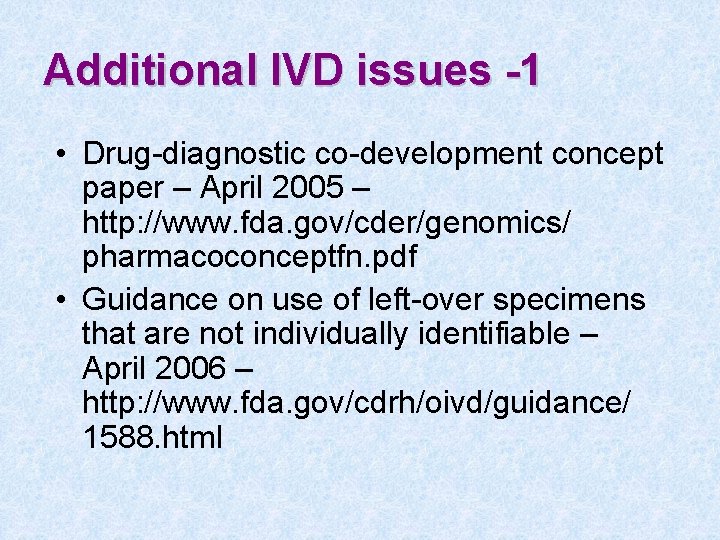 Additional IVD issues -1 • Drug-diagnostic co-development concept paper – April 2005 – http: