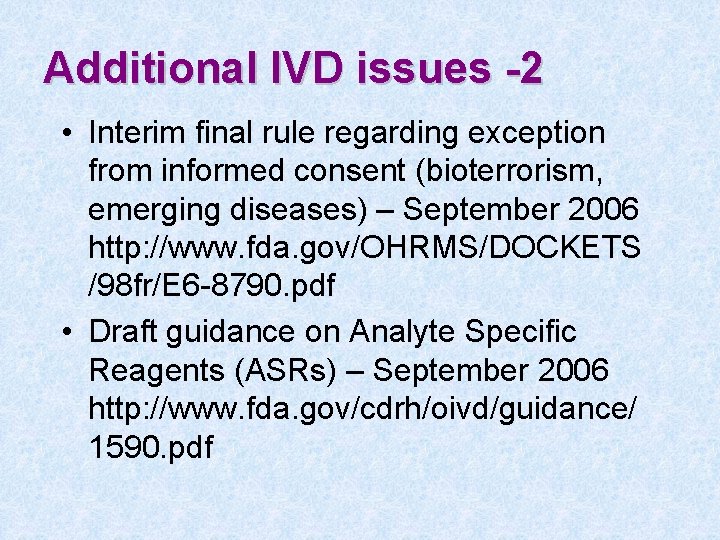 Additional IVD issues -2 • Interim final rule regarding exception from informed consent (bioterrorism,