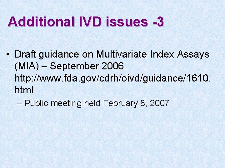 Additional IVD issues -3 • Draft guidance on Multivariate Index Assays (MIA) – September