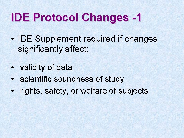 IDE Protocol Changes -1 • IDE Supplement required if changes significantly affect: • validity